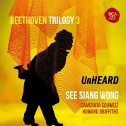 See Siang Wong, Camerata Schweiz, Howard Griffiths: Beethoven Trilogy 3: Unheard - CD