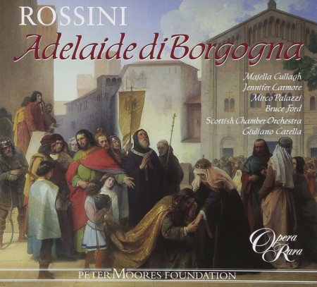 Majella Cullagh, Jennifer Larmore, Bruce Ford, Mirco Palazzi, Rebecca Bottone, Ashley Catling, Mark Wilde, Scottish Chamber Orchestra, Giuliano Carella: Rossini: Adelaide di Borgogna - CD