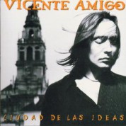 Vicente Amigo: Ciudad De Las Ideas - CD