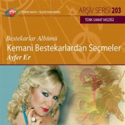 Ayfer Er: TRT Arşiv Serisi - 203 / Ayfer Er - Kemani Bestekarlardan Seçmeler - CD
