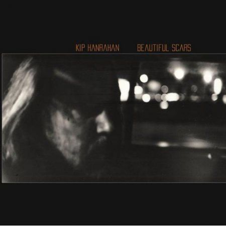 Kip Hanrahan: Beautiful Scars - CD