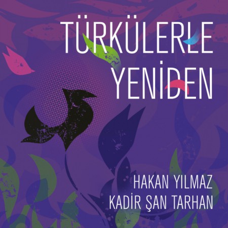 Hakan Yılmaz, Kadir Şan Tarhan: Türkülerle Yeniden - CD
