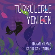 Hakan Yılmaz, Kadir Şan Tarhan: Türkülerle Yeniden - CD