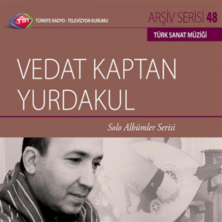 Vedat Kaptan Yurdakul: TRT Arşiv Serisi 48 - Solo Albümler Serisi - CD