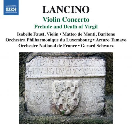 Isabelle Faust, Matteo de Monti, Orchestre National de France, Orchestre philharmonique du Luxembourg, Gerard Schwarz, Arturo Tamayo: Lancino: Violin Concerto & Prelude and Death of Virgil - CD