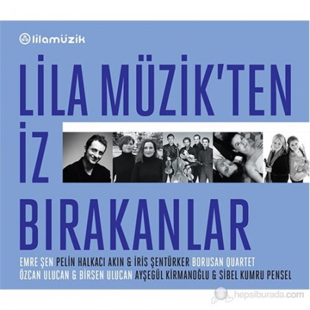 Emre Şen, Pelin Halkacı Akın, İris Şentürker, Birsen Ulucan, Borusan Quartet: Lila Müzik'ten İz Bırakanlar - CD