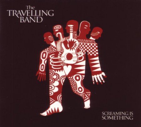 The Travelling Band: Screaming Is Something - CD