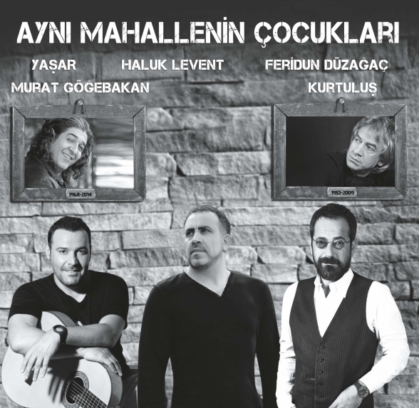 Haluk Levent, Yaşar, Feridun Düzağaç, Kurtuluş, Murat Göğebakan - Aynı Mahallenin Çocukları
