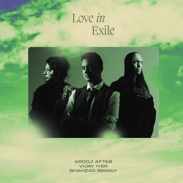 Vijay Iyer, Arooj Aftab, Shazad Ismaily: Love In Exile - Plak Foto #1