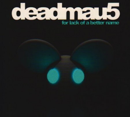 Deadmau5: For Lack Of A Better Name - CD