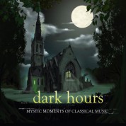Çeşitli Sanatçılar: Dark Hours - Mystic Moments of Classical Music - CD