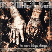 Machine Head: The More Things Change - CD