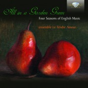 Ensemble Le Tendre Amour: All in a Garden Green, four seasons of English music - CD