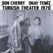 Okay Temiz, Don Cherry: Musıc For Turkısh Theater 1970 –  (Japanese  Edıtıon - 2 - Islak İmzalı) - Plak