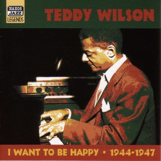 Teddy Wilson: Wilson, Teddy: I Want To Be Happy (1944-1947) - CD