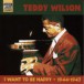 Wilson, Teddy: I Want To Be Happy (1944-1947) - CD