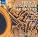 French Saxophone Quartets - CD