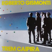 Egberto Gismonti: Trem Caipira - CD