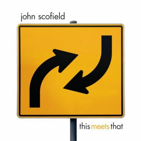 John Scofield: This Meets That - Plak