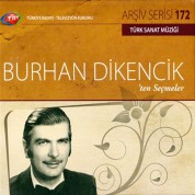 Burhan Dikencik: TRT Arşiv Serisi - 172 / Burhan Dikencik'ten Seçmeler - CD