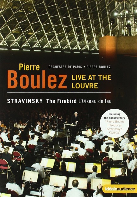 Orchestre de Paris, Pierre Boulez: Live at Louvre (Stravinsky: Firebird, Fireworks op. 4) - DVD