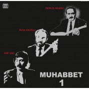 Arif Sağ, Musa Eroğlu, Muhlis Akarsu: Muhabbet - 1 - Plak
