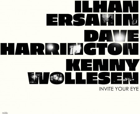 İlhan Erşahin, Dave Harrington, Kenny Wollesen: Invite Your Eye - Plak