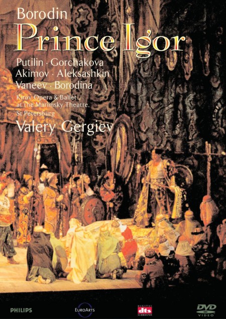 Olga Borodina, Valery Gergiev, Nikolai Putilin, Galina Gorchakova, Evgeny Akimov, Vladimir Vaneev, Kirov Opera & Orchestra of The Mariinsky Theatre, Mariinsky Theatre: Borodin: Prince igor - DVD