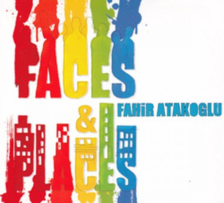 Fahir Atakoğlu: Faces & Places - CD