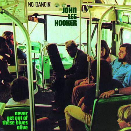 John Lee Hooker: Never Get Out Of These Blues Alive - Plak