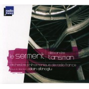 Alain Altinoglu, Orchestre Philharmonique De Radio France: Tansman: Le Serment - CD