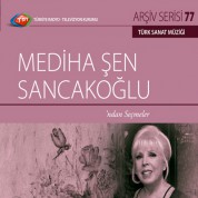 Mediha Şen Sancakoğlu: TRT Arşiv Serisi 77 - Mediha Şen Sancakoğlu'ndan Seçmeler - CD