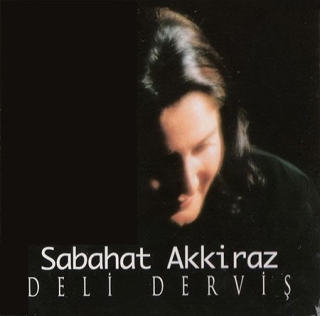 Sabahat Akkiraz: Deli Derviş - CD