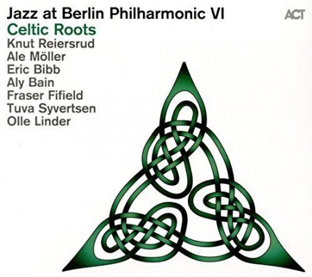Knut Reiersrud, Ale Möller, Eric Bibb, Aly Bain, Fraser Fifield: Jazz at the Berlin Philharmonic VI: Celtic Roots - CD
