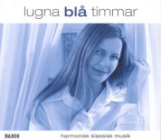 Çeşitli Sanatçılar: Lugna blå timmar – Harmonisk klassisk musik - CD