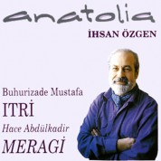 Anatolia, İhsan Özgen: Itri / Meragi - CD