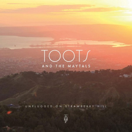 Toots & The Maytals: Unplugged On Strawberry Hill - Plak