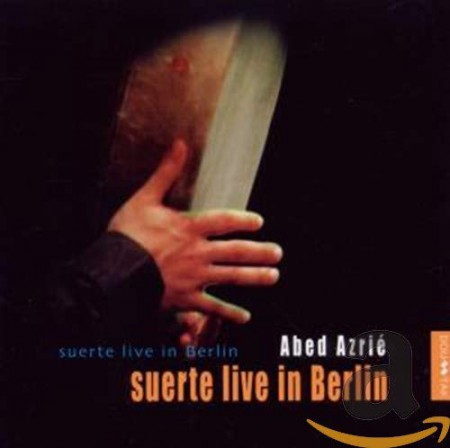 Abed Azrie: Suerte Live In Berlin - CD