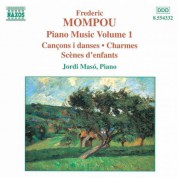 Jordi Masó: Mompou, F.: Piano Music, Vol. 1  - Cancons I Danses / Charmes / Scenes D'Enfants - CD