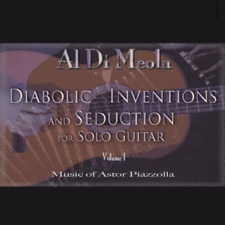 Al Di Meola: Diabolic Inventions and Seduction for Solo Guitar  Vol. 1: Music of Astor Piazzolla - CD