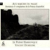 Vincent Dumestre, Le Poéme Harmonique: Aux Marches du Palais - Catalogue Alpha 2006 - CD