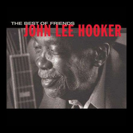John Lee Hooker: The Best Of Friends - CD
