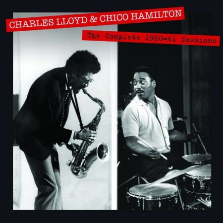 Charles Lloyd, Chico Hamilton: The Complete 1960-1961 Sessions (Selections From "Bye Bye Birdie" and Irma" La Douce" and 2 Bonus Tracks Appearing For The First Time On CD!!) - CD
