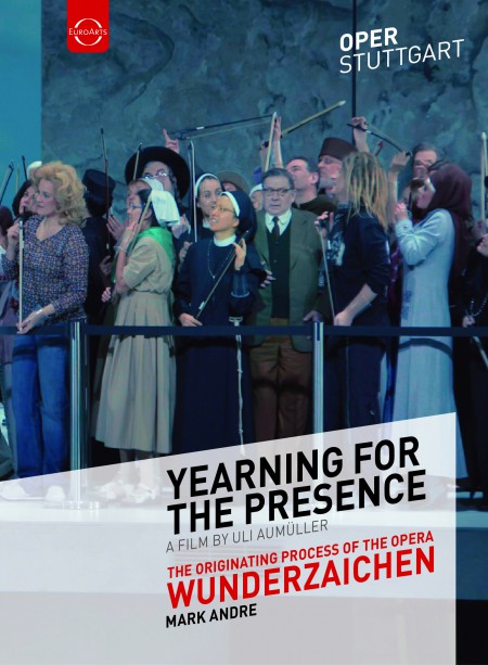 Yearning for the Presence - The Originating Process of Mark André's Opera Wunderzaichen - DVD