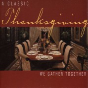 Thanksgiving - A Classic Thanksgiving: We Gather Together - CD
