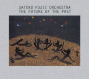 Satoko Fujii Orchestra: The Future Of The Past - CD