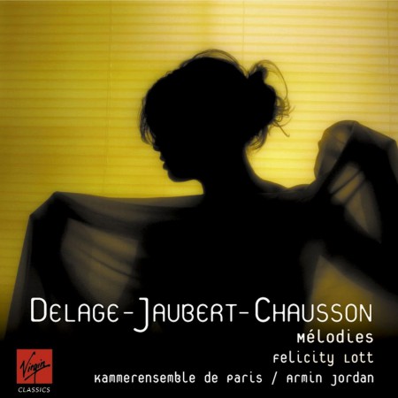 Felicity Lott, Kammerensemble Paris, Armin Jordan: Felicity Lott - Melodies (Delage, Jaubert, Chausson) - CD