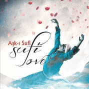 Çeşitli Sanatçılar: Sufi Love - Aşk-ı Sufi - CD