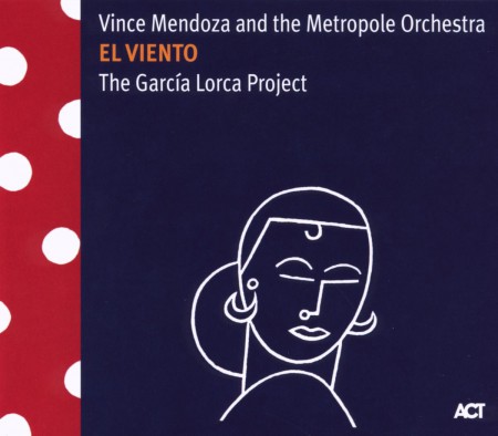Vince Mendoza, The Metropole Orchestra: El Viento - The Garcia Lorca Project - CD
