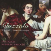 Fantazyas Madrigal Ensemble, Roberto Balconi: Ghizzolo: Second Book of Madrigals - CD